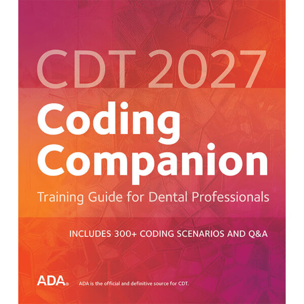 CDT 2027 Companion: Help Guide for the Dental Team CDT 2027 Companion: Help Guide for the Dental Team