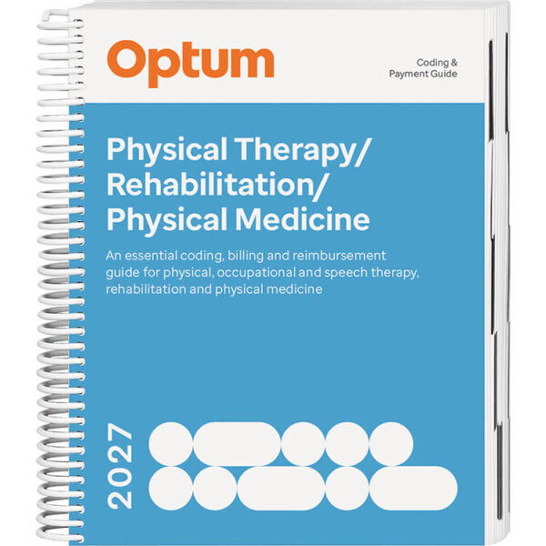 Coding and Payment Guide for Physical Therapy / Rehabilitation / Physical Medicine 2027