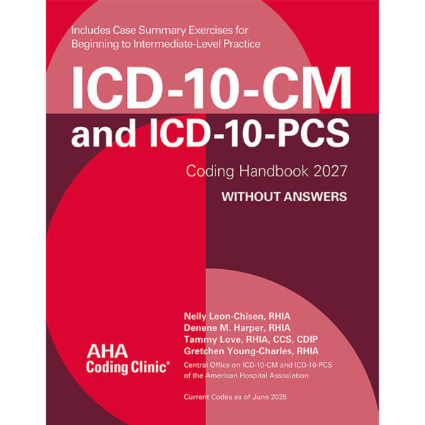 ICD-10-CM and ICD-10-PCS Coding Handbook 2027 Without Answers ICD-10-CM and ICD-10-PCS Coding Handbook 2027 Without Answers