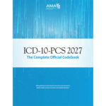 ICD-10-PCS 2027: The Complete Official Code Book ICD-10-PCS 2027: The Complete Official Code Book